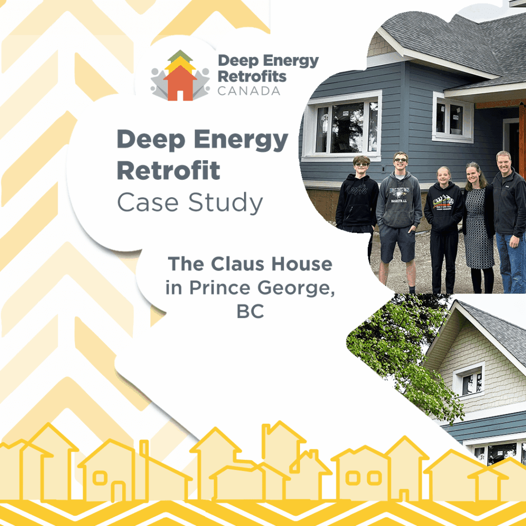 Branded graphic with logo for Deep Energy Retrofits Canada on it. Family photos shown. Text reads “Deep Energy Retrofit Case Study: The Claus House in Prince George, B.C.