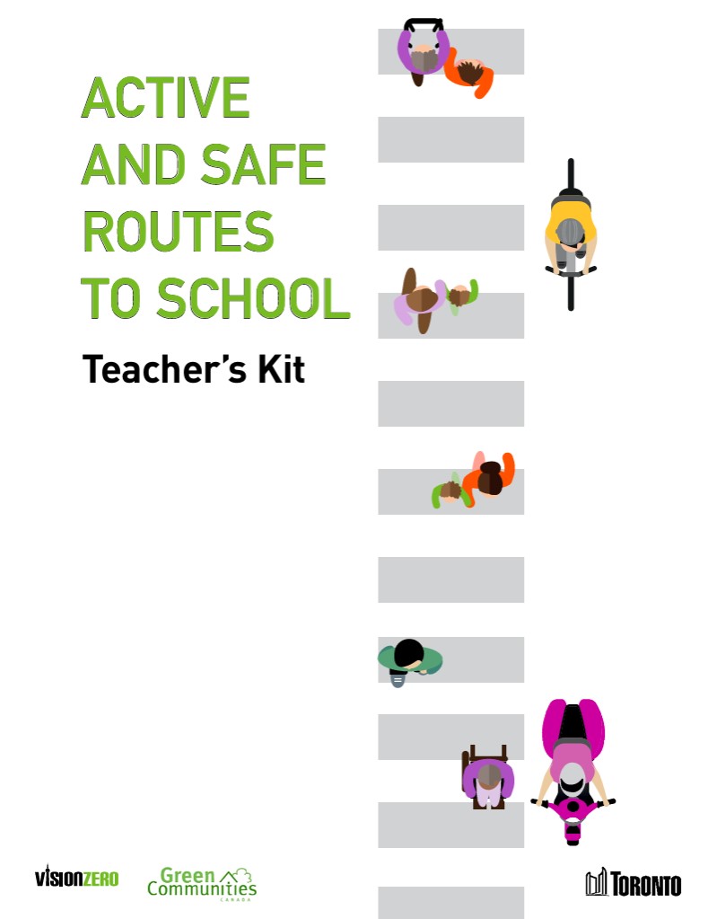 Cover of the Active and Safe Routes to School Teacher’s Kit. Title text appears in green and black on the left, with illustrations of children and adults walking, cycling, and using a stroller across a crosswalk on the right. Logos for Vision Zero, Green Communities Canada, and the City of Toronto are shown at the bottom.