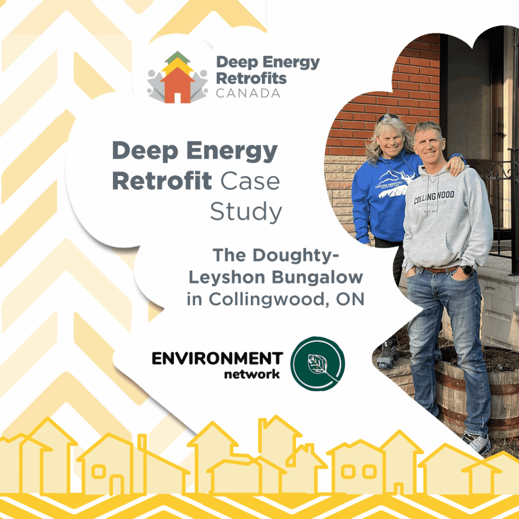 Branded graphic with logo for Deep Energy Retrofits Canada and Environment Network on it. Family photos shown. Text reads “Deep Energy Retrofit Case Study: The Doughty-Leyshon Bungalow in Collingwood, ON.”